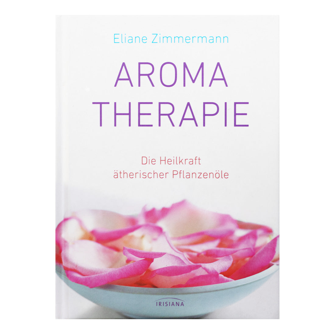 Aromatherapie von Eliane Zimmermann