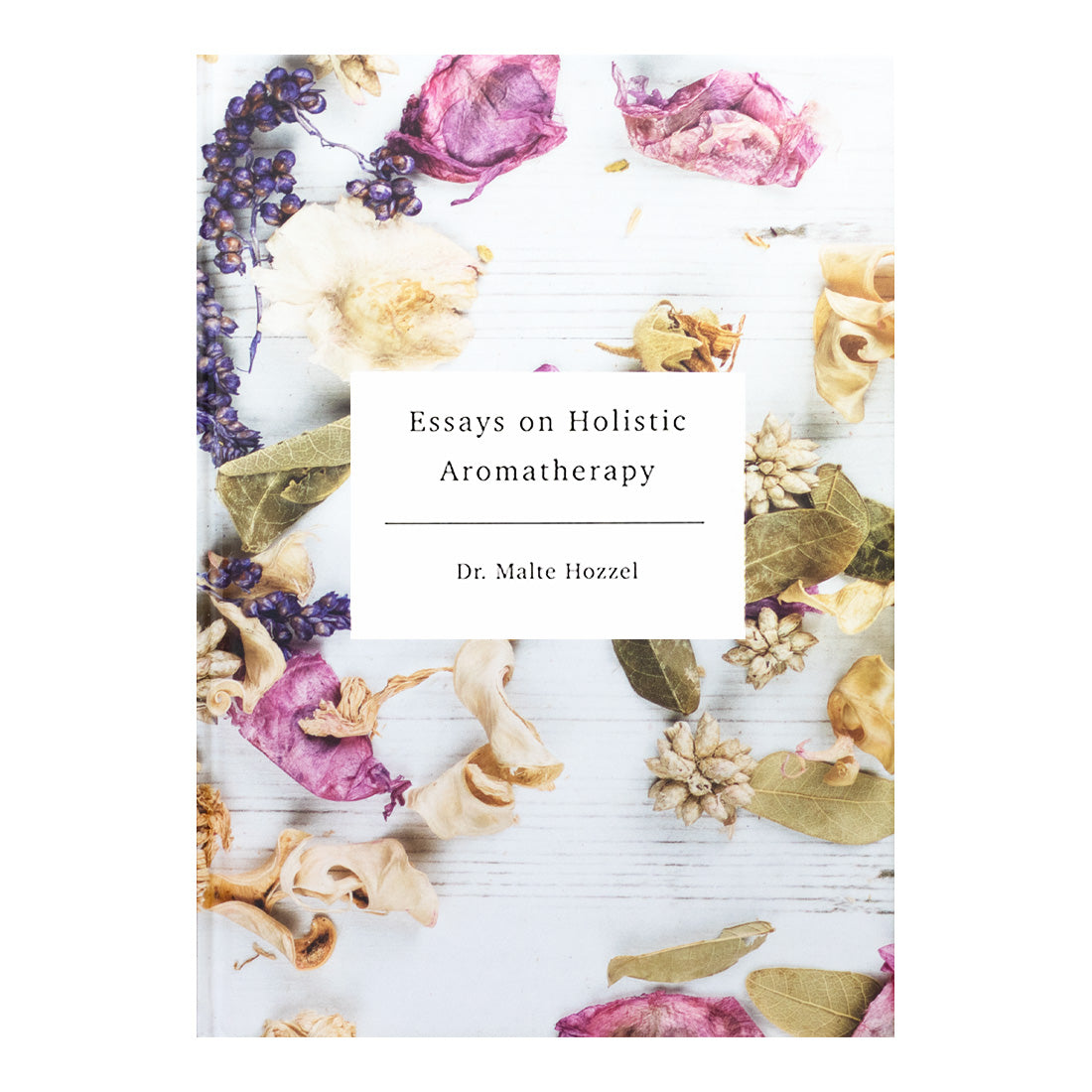 Essays on Holistic Aromatherapy von Dr. Malte Hozzel