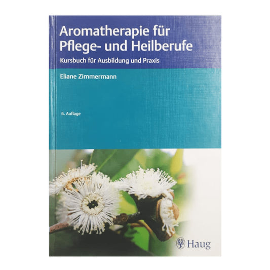 Aromatherapie für Pflege- und Heilberufe; Eliane Zimmermann