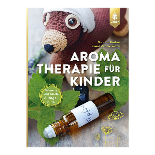 Aromatherapie für Kinder – Sabrina Herber und Eliane Zimmermann