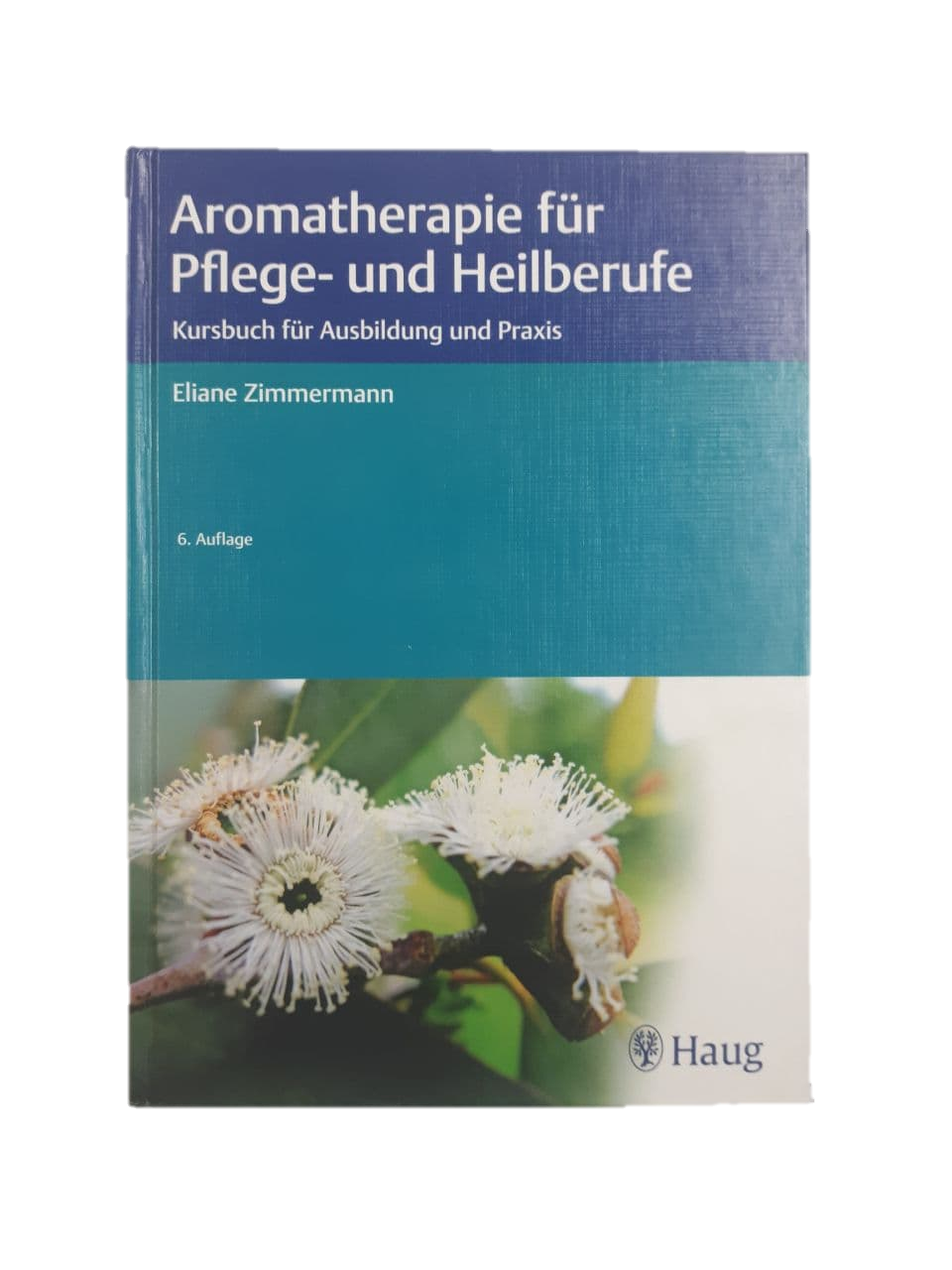 Aromatherapie für Pflege- und Heilberufe; Eliane Zimmermann
