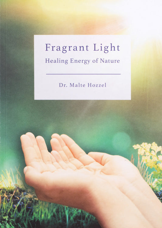 Fragrant Light - Healing Energy of Nature - Dr. Malte Hozzel